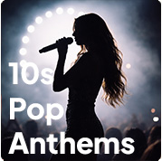10s Pop Anthems